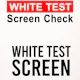 White Test Screen Check