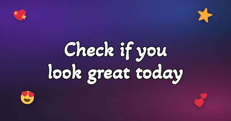 You look great today screenshot 1