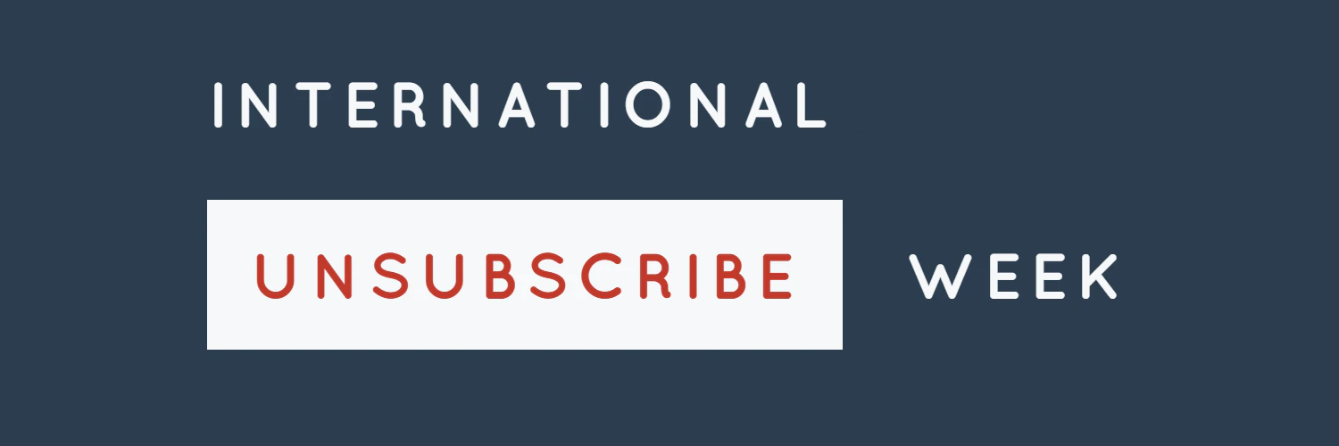 Unsubscribe Week
