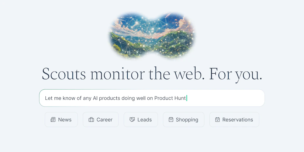 Scouts by Yutori: Agents that monitor the web for you. | Product Hunt