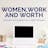 Women, Work and Worth