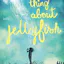 The Thing About Jellyfish