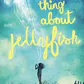 The Thing About Jellyfish