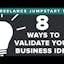 Freelance Jumpstart TV - 3: 8 Ways to Validate Your Business Idea