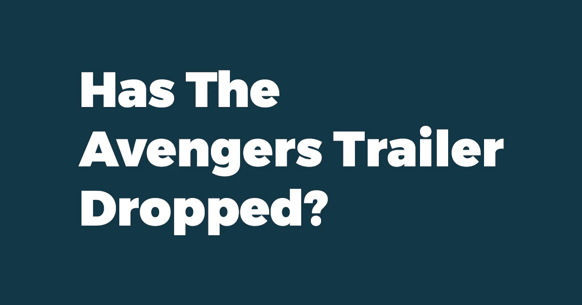 Has the Avengers Trailer Dropped?