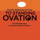 From Presentation to Standing Ovation