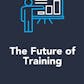 The Future of Training