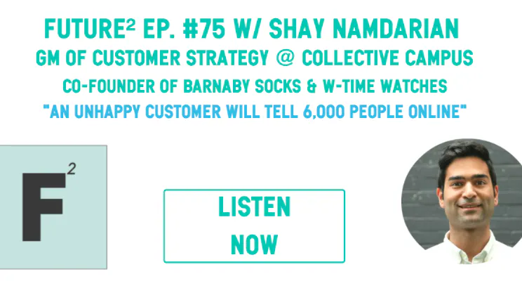 Future² ep. #75: Customer Experience with Shay Namdarian