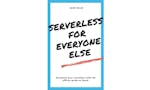 Serverless For Everyone Else image