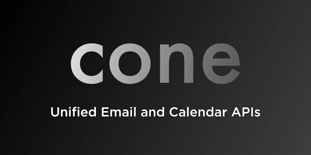 Cone API: - Unified Email/Calendar APIs | Product Hunt
