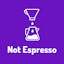 Not Espresso