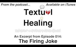 Textual Healing - Episode 014: The Firing Joke media 1