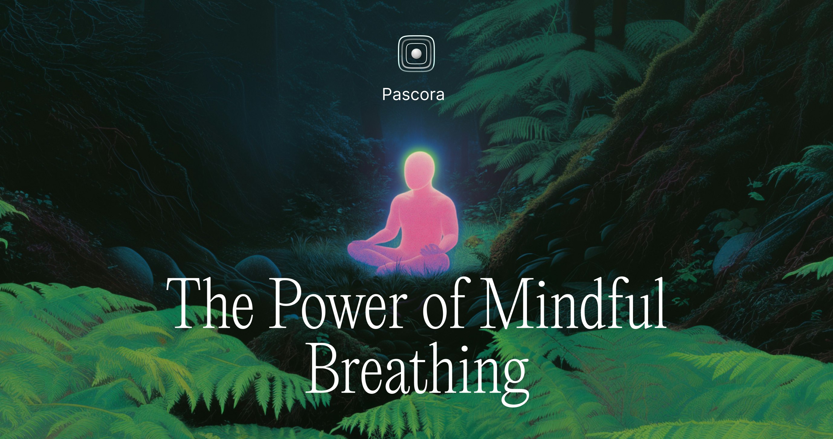 Média Pascora - le pouvoir de la respiration consciente - Respirer comme une brise douce 1