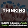 Nootrobox's THINKING Podcast || Episode 19 (Part 1): Creating a People Product with Ranidu Lankage