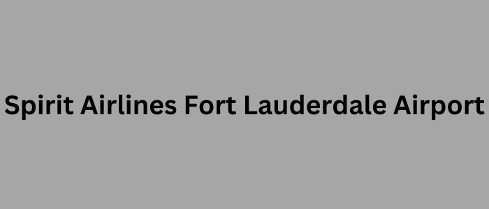 Spirit Airlines FLL Airport Flüge