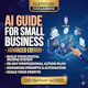 AI Guide for Small Business - advanced