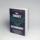 The Trust Economy: Building strong networks and realizing exponential value in the digital age