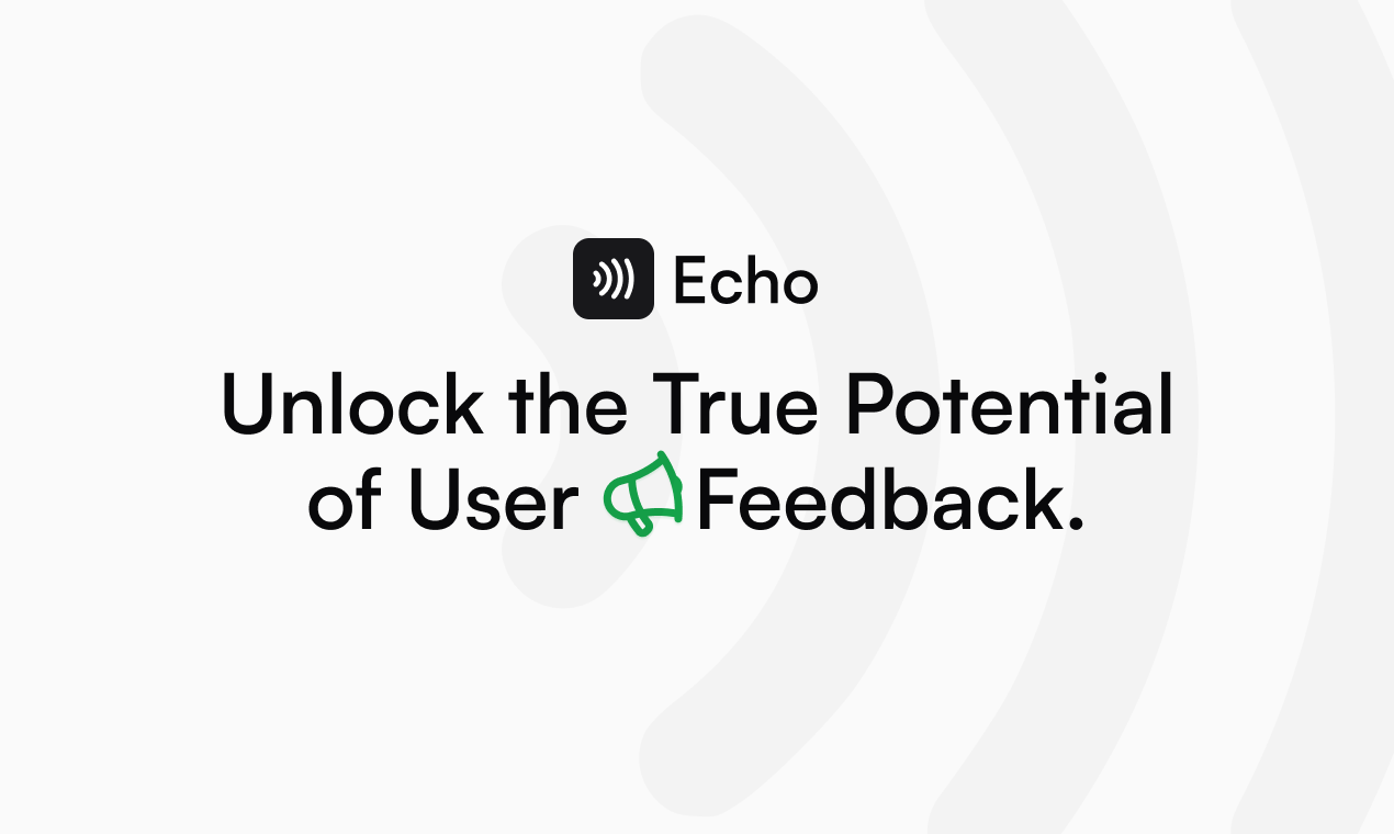 startuptile Echo-Unlock the True Potential of User Feedback.