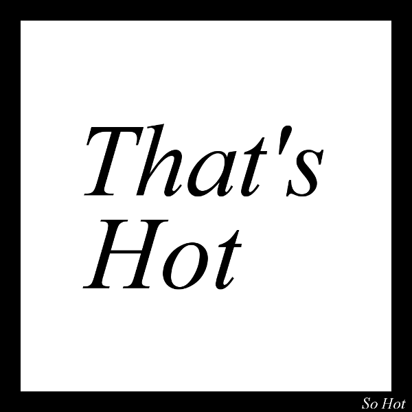 That's Hot
