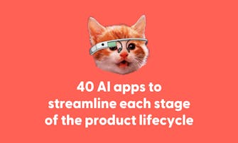 40 AI apps to streamline each stage of the product lifecycle header image