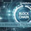 WHAT IS BLOCKCHAIN TECHNOLOGY?