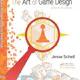 The Art of Game Design: A Book of Lenses