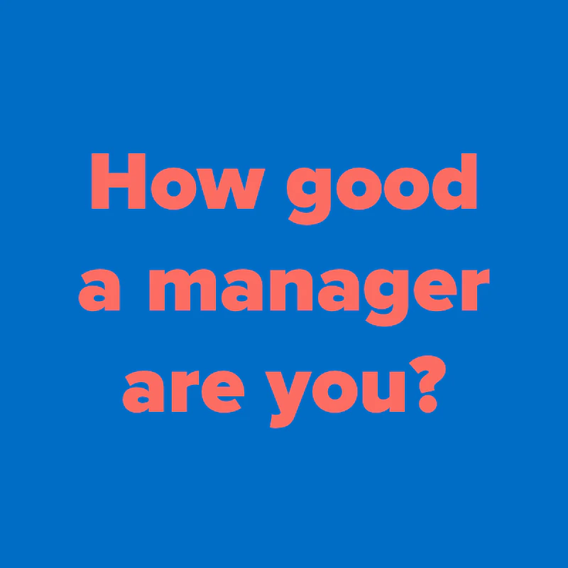 How Good a Manager Are You?
