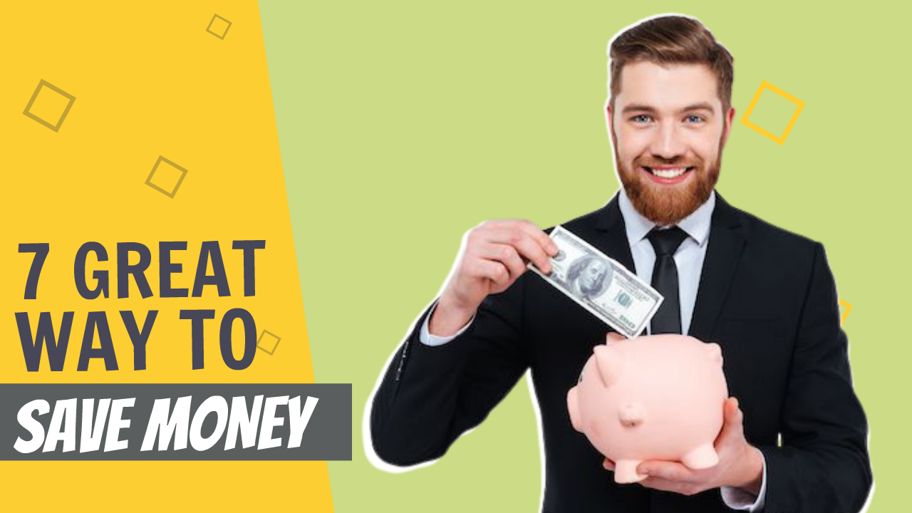 7 great way to save money