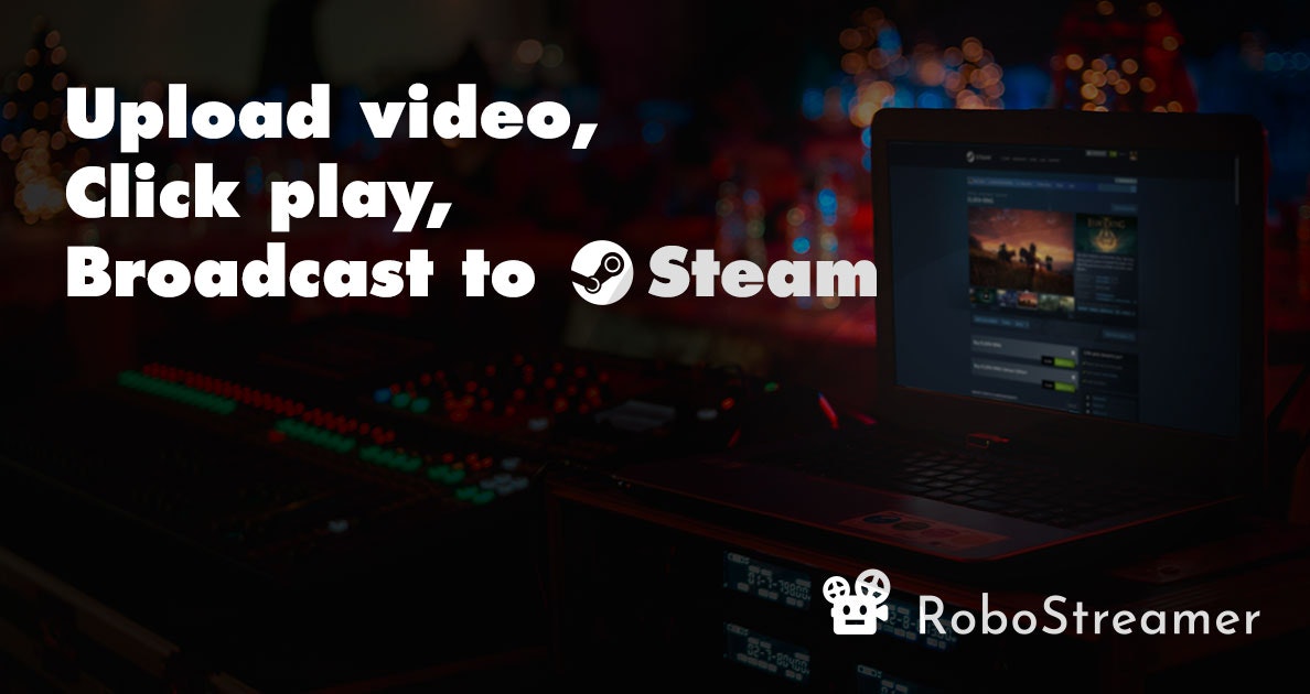 RoboStreamer - Stream pre-recorded videos to steam with ease