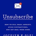 Unsubscribe: How to Kill Email Anxiety