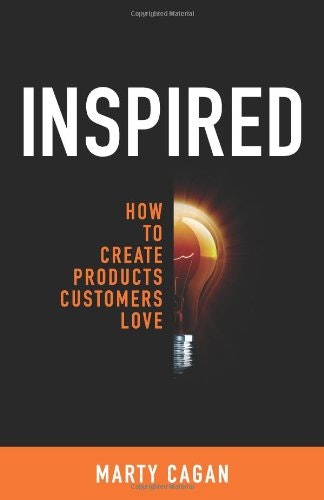 Inspired: Create Products Customers Love