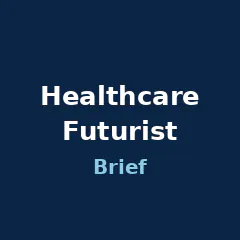 The Healthcare Futurist Brief