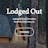 Lodged Out