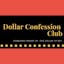 Dollar Confession Club