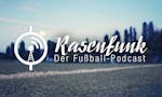 Rasenfunk – Der Fußball-Podcast image