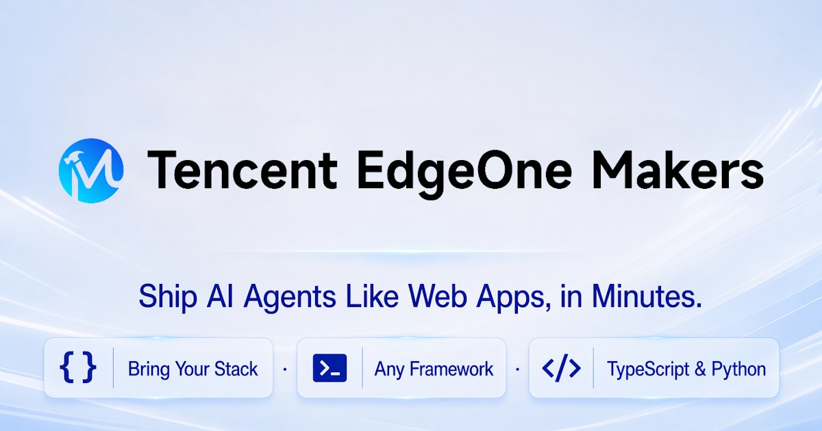 Tencent EdgeOne Makers