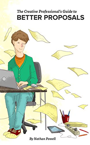 The Creative Professional's Guide to Better Proposals