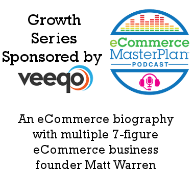 eCommerce MasterPlan 85-5 Matt Warren on founding, growing and exiting 7-figure turnover eCommerce businesses