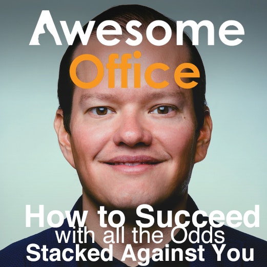 Awesome Office - How to Succeed Massively with All Odds Stacked Against You