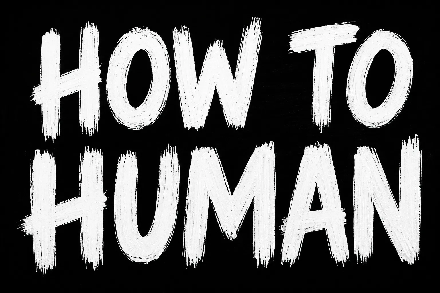 How To Human