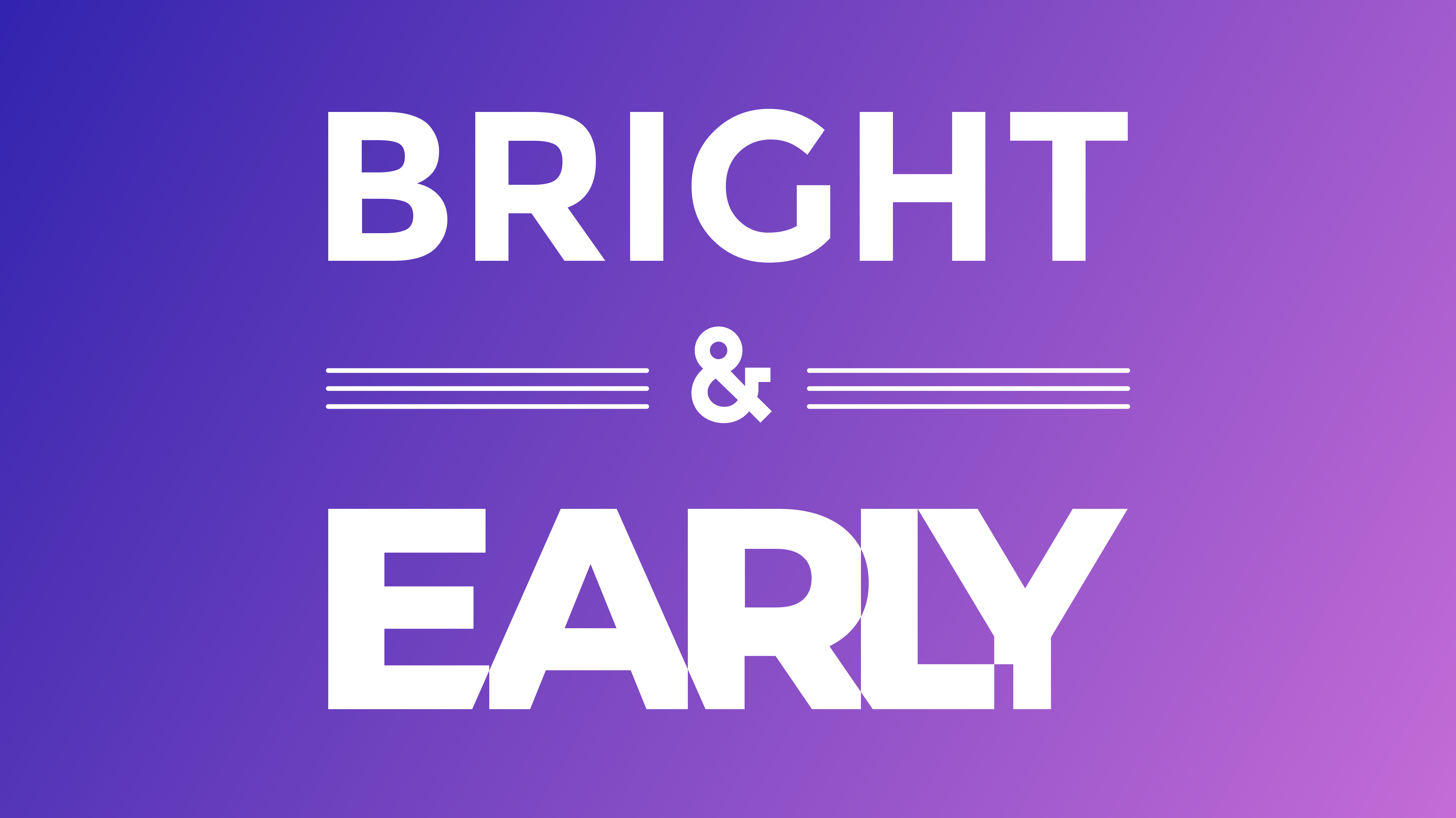 Bright & Early gallery image