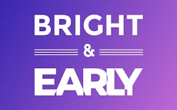 Bright & Early media 1