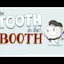 Tooth in the Booth