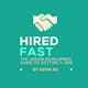 Hired Fast
