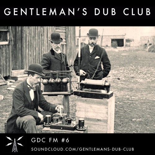 Gentlemans Dub Club FM: Episode 6