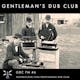 Gentlemans Dub Club FM: Episode 6
