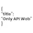 Only API (probably with JSON) Web