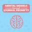 Mental Model Based Journal prompts
