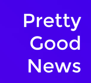 Pretty Good News