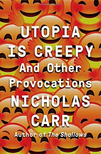 Utopia Is Creepy: And Other Provocations media 1